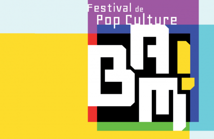 Retrouvez « BAM », le festival de la pop culture