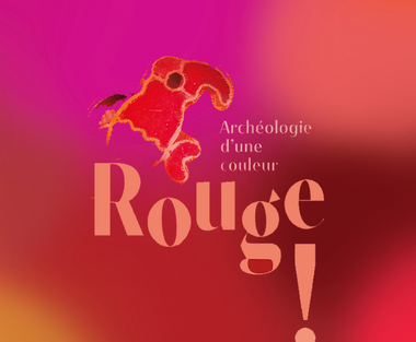 La prochaine expo au Musée ARCHEA : Rouge ! Archéologie d’une couleur